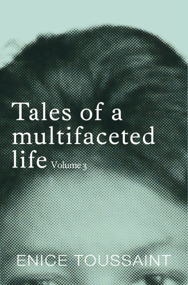 Tales of a multifaceted life Volume 3