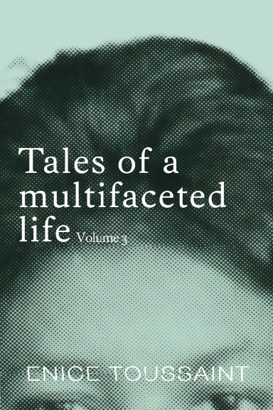 Tales of a multifaceted life Volume 3