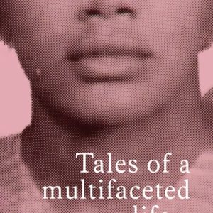 Tales of a multifaceted life Volume 2