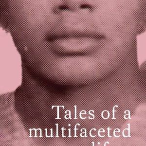 Tales of a multifaceted life Volume 2