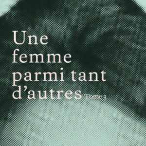 Une femme parmi tant d'autres Tome 3