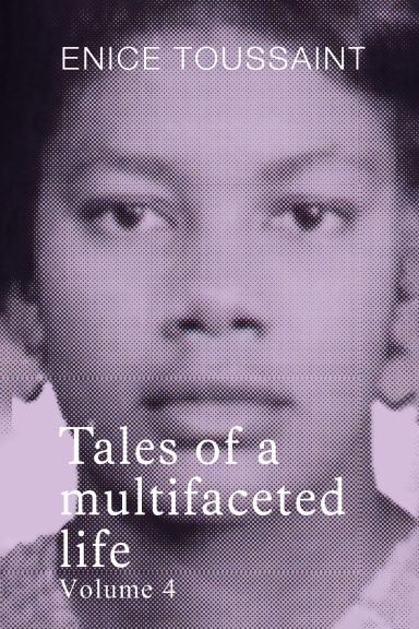 Tales of a multifaceted life Volume 4